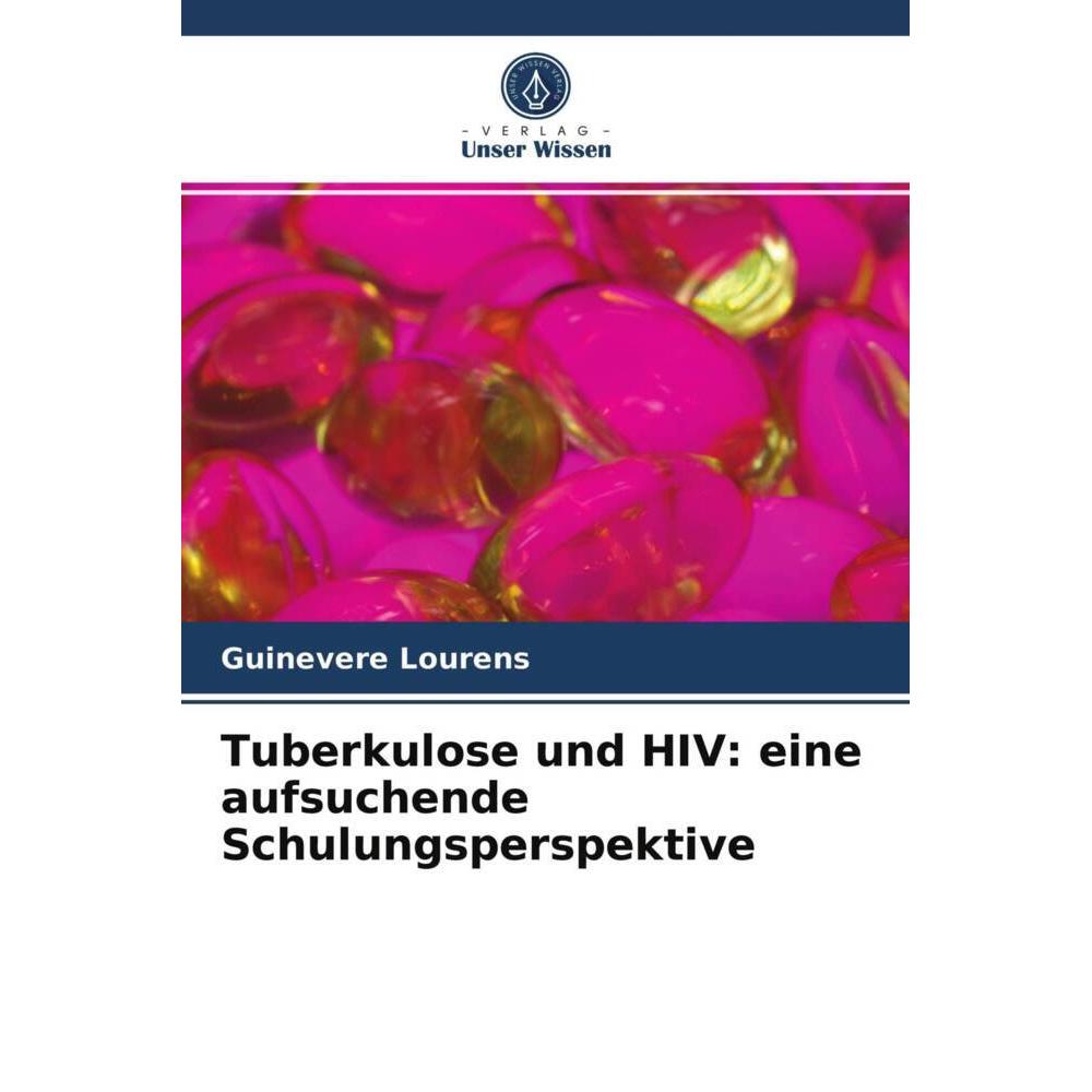 Tuberkulose und HIV: eine aufsuchende Schulungsperspektive, Fachbücher von Guinevere Lourens
