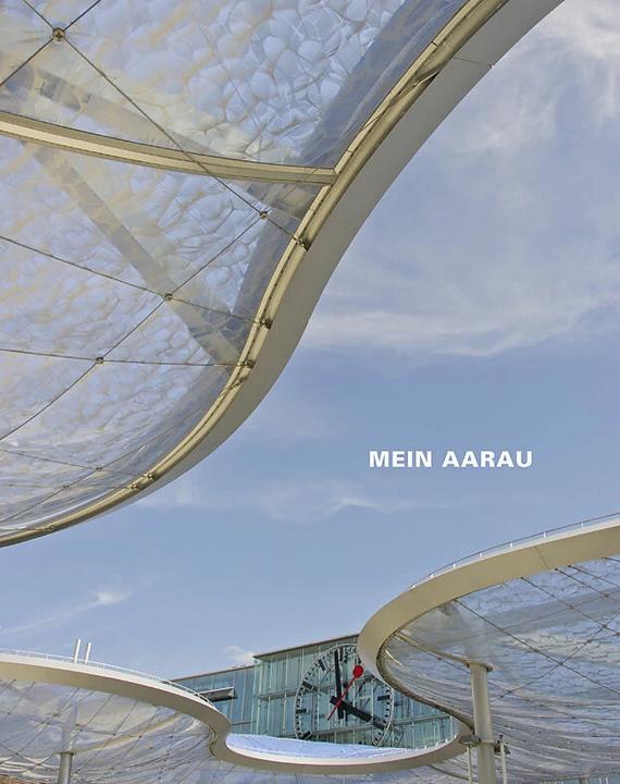 Produktbild Mein Aarau (Deutsch, Anna Felder, Daniel Gaberell, Ruth Schweikert, Werner Erne, Marcel Guignard, 2013)