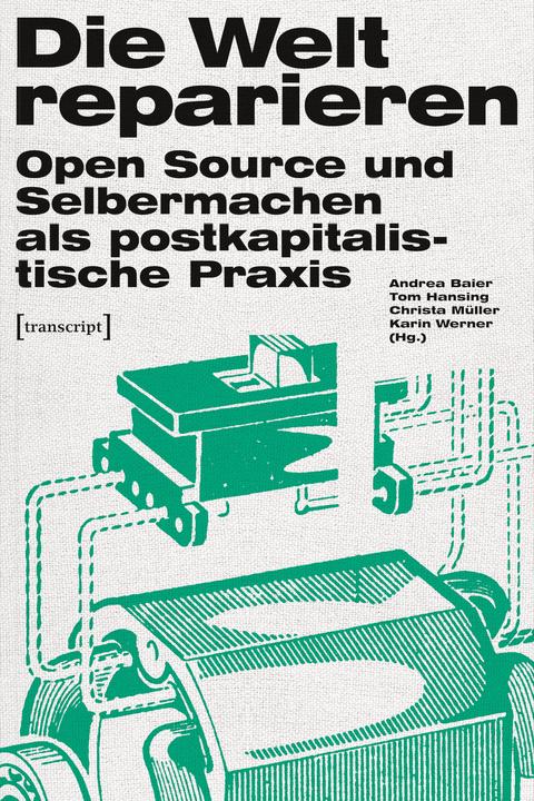 Produktbild Die Welt reparieren (Deutsch, Andrea Baier, Christa Müller, Karin Werner, Tom Hansing, 2016)