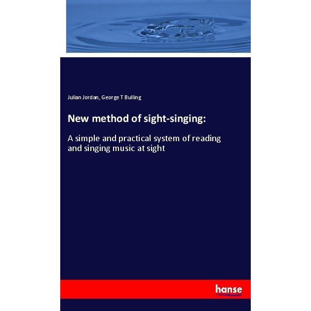 New method of sight-singing:, Fachbücher von Julian Jordan, George T Bulling