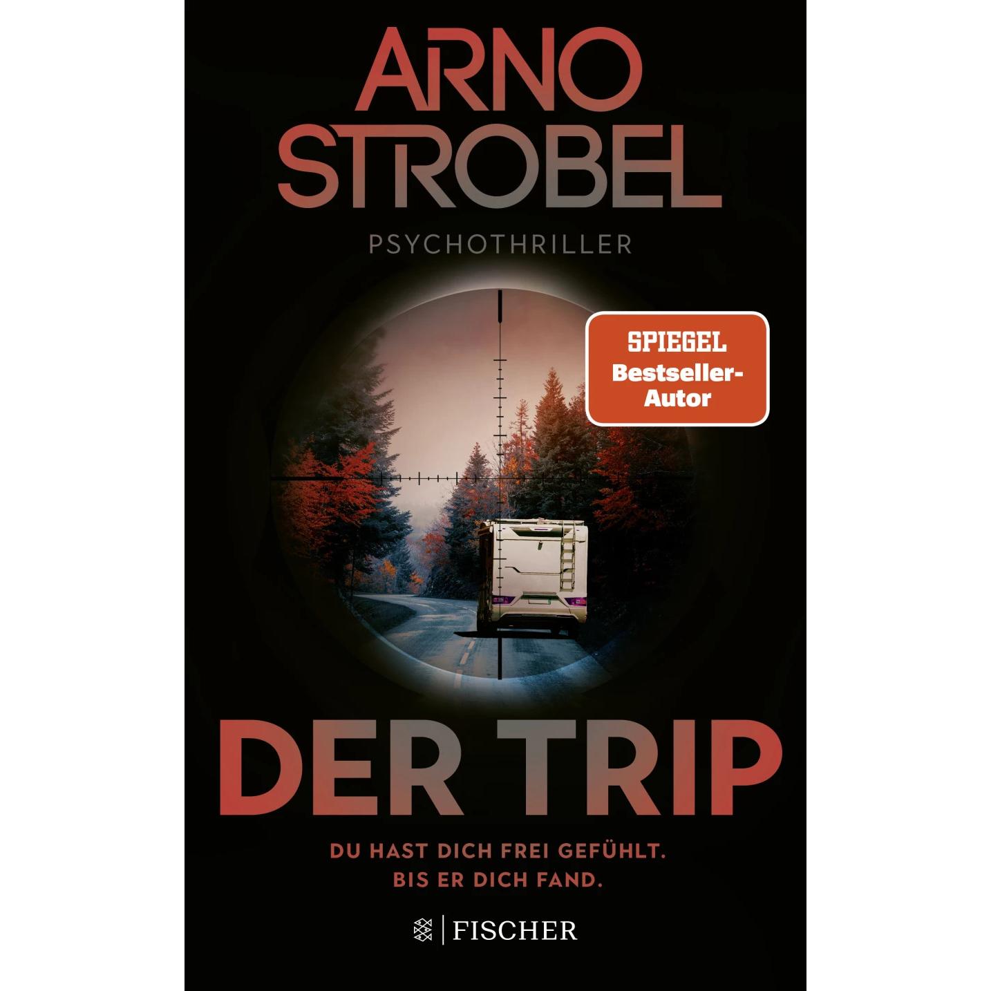Der Trip – Du hast dich frei gefühlt. Bis er dich fand, Belletristik von Arno Strobel