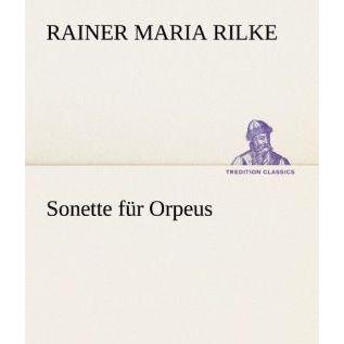 Sonette für Orpeus, Belletristik von Rainer Maria Rilke