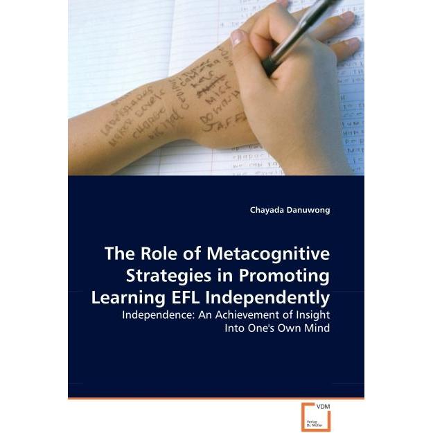 The Role of Metacognitive Strategies in PromotingLearning EFL Independently, Fachbücher