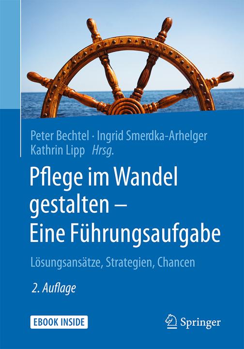 Produktbild Pflege im Wandel gestalten - Eine Führungsaufgabe (Deutsch, Ingrid Smerdka-Arhelger, Kathrin Lipp, Peter Bechtel, 2017)