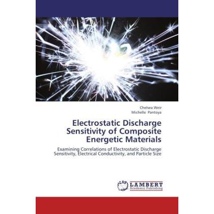Electrostatic Discharge Sensitivity of Composite Energetic Materials, Fachbücher von Michelle Pantoya, Chelsea Weir