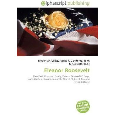 Eleanor Roosevelt, Fachbücher von Agnes F. Vandome, Frederic P. Miller, John McBrewster