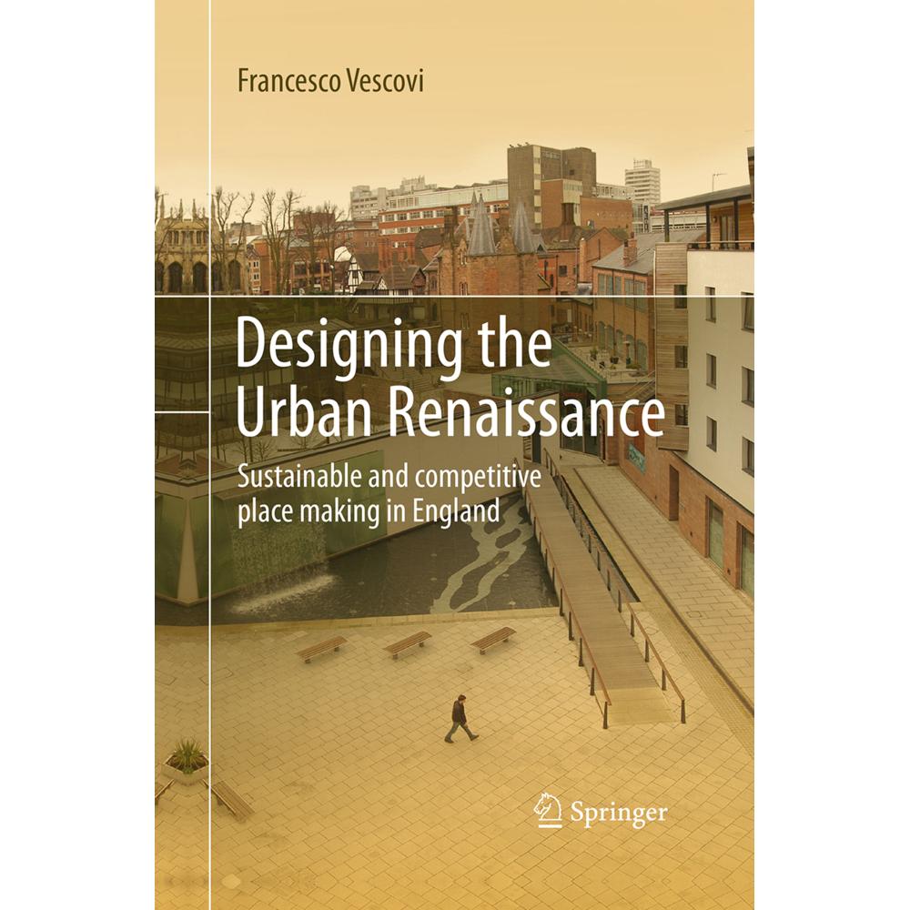 Designing the Urban Renaissance, Fachbücher von Francesco Vescovi