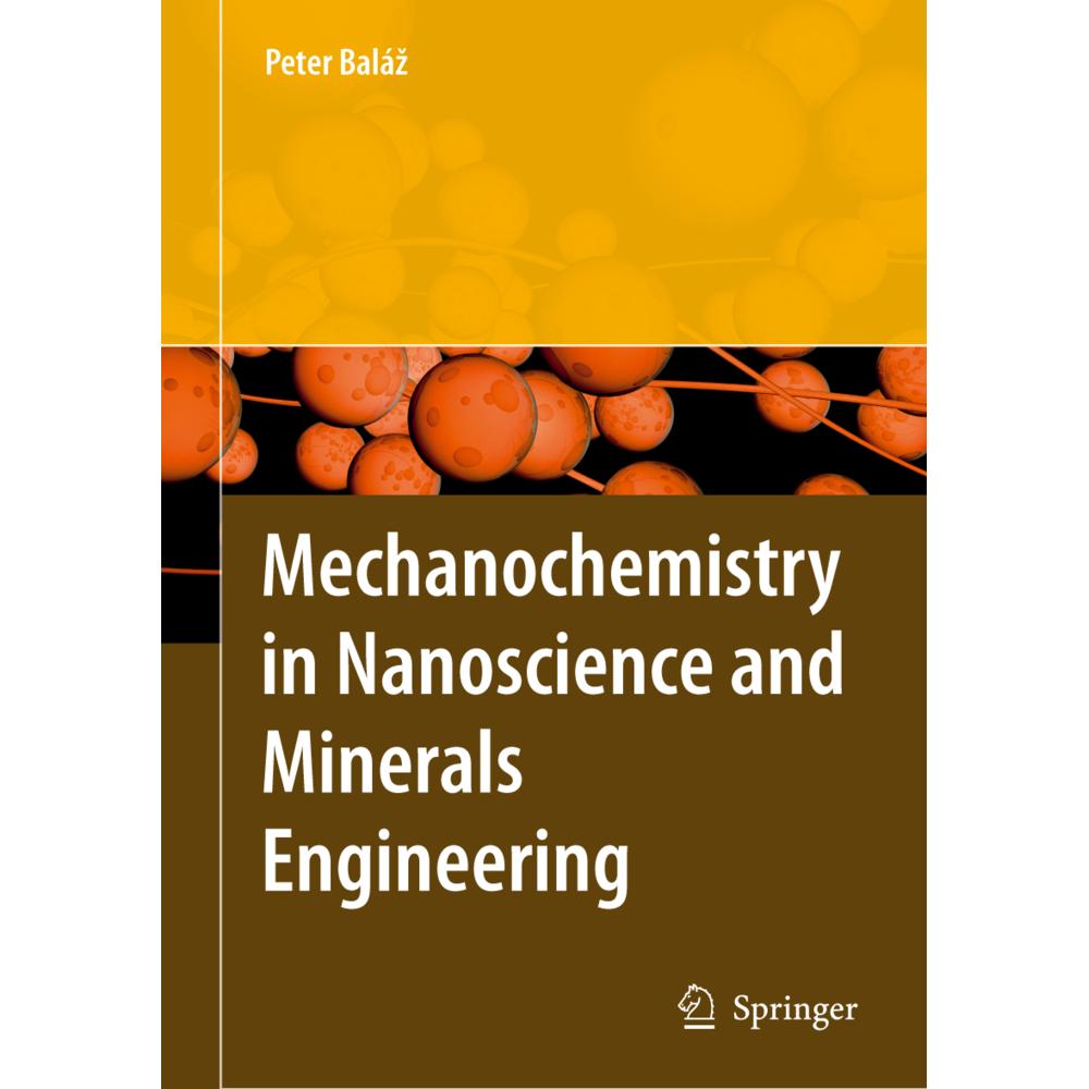 Mechanochemistry in Nanoscience and Minerals Engineering, Fachbücher von Peter Balaz