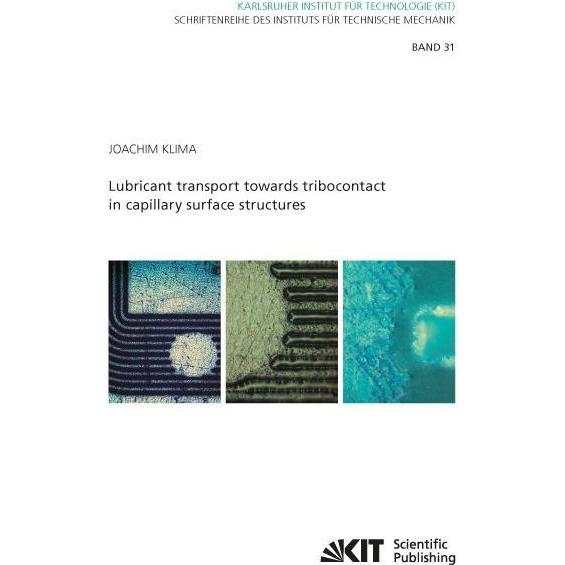 Lubricant transport towards tribocontact in capillary surface structures, Fachbücher von Joachim Klima