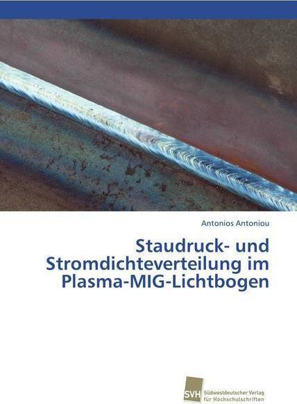 Produktbild Staudruck- und Stromdichteverteilung im Plasma-MIG-Lichtbogen (Antonios Antoniou, 2019)