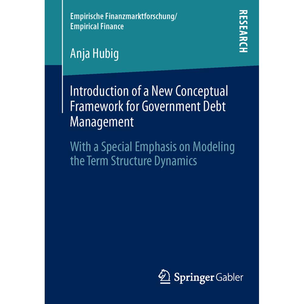 Introduction of a New Conceptual Framework for Government Debt Management, Fachbücher von Anja Hubig