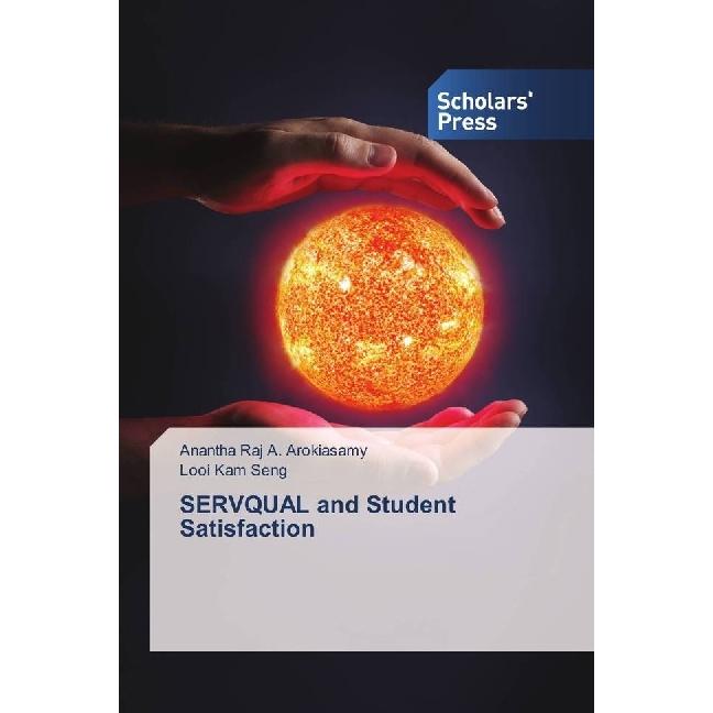 SERVQUAL and Student Satisfaction, Fachbücher von Anantha Raj A. Arokiasamy, Looi Kam Seng