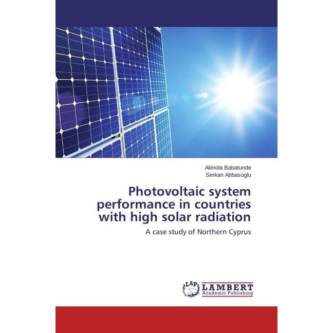 Photovoltaic system performance in countries with high solar radiation, Fachbücher von Serkan Abbasoglu, Akinola Babatun...