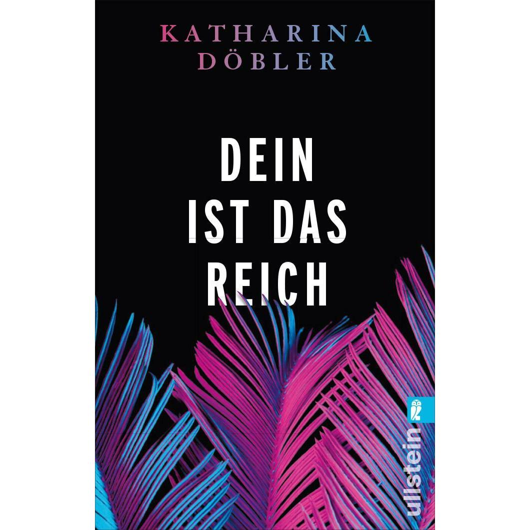 Dein ist das Reich, Belletristik von Katharina Döbler