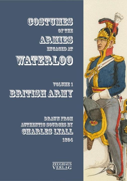 Produktbild Costumes of the Armies engaged at Waterloo. Vol.1 (Englisch, Markus Gärtner Stein, 2019)