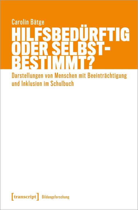 Produktbild Hilfsbedürftig oder selbstbestimmt? (Deutsch, Carolin Bätge, 2023)