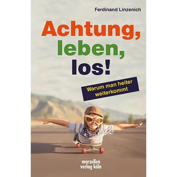 Linzenich:Achtung, leben, los!, Ratgeber von Ferdinand Linzenich