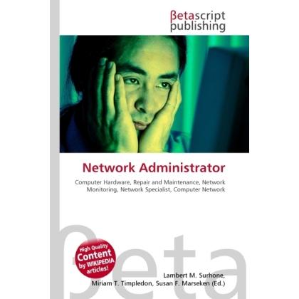 Network Administrator, Fachbücher von Lambert M. Surhone, Miriam T. Timpledon, Susan F. Marseken