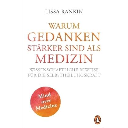 Warum Gedanken Stärker Sind Als Medizin, Ratgeber von Lissa Rankin
