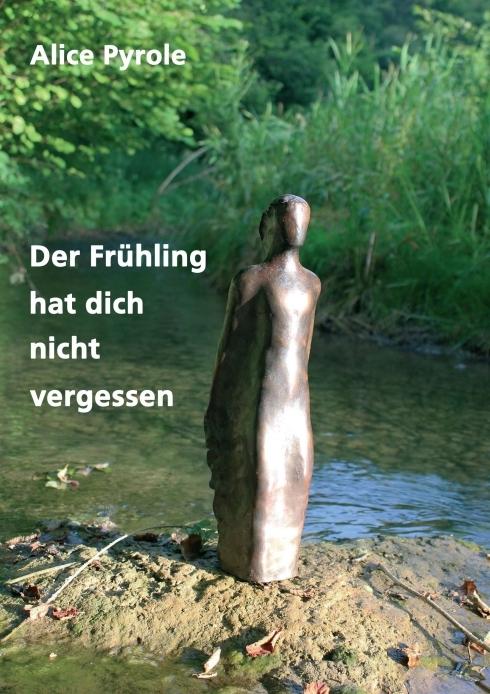 Produktbild Der Frühling hat dich nicht vergessen (Deutsch, Alice Pyrole, 2018)