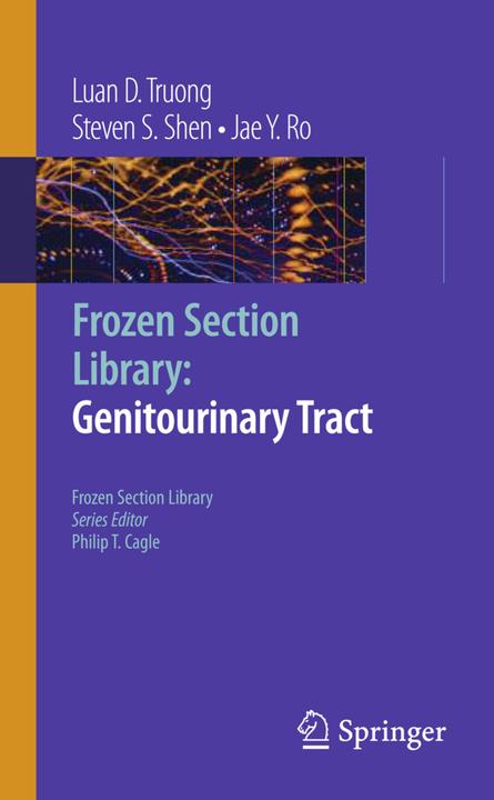Frozen Section Library: Genitourinary Tract (Jae Y. Ro, Luan D. Truong, Steven S. Shen, 2009)