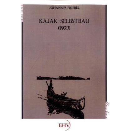 Kajak-Selbstbau (1927), Ratgeber von Johannes Friebel