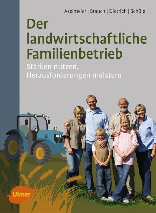 Produktbild Der landwirtschaftliche Familienbetrieb (Deutsch, Maike Aselmeier, Rolf Brauch, Thomas Dietrich, 2017)