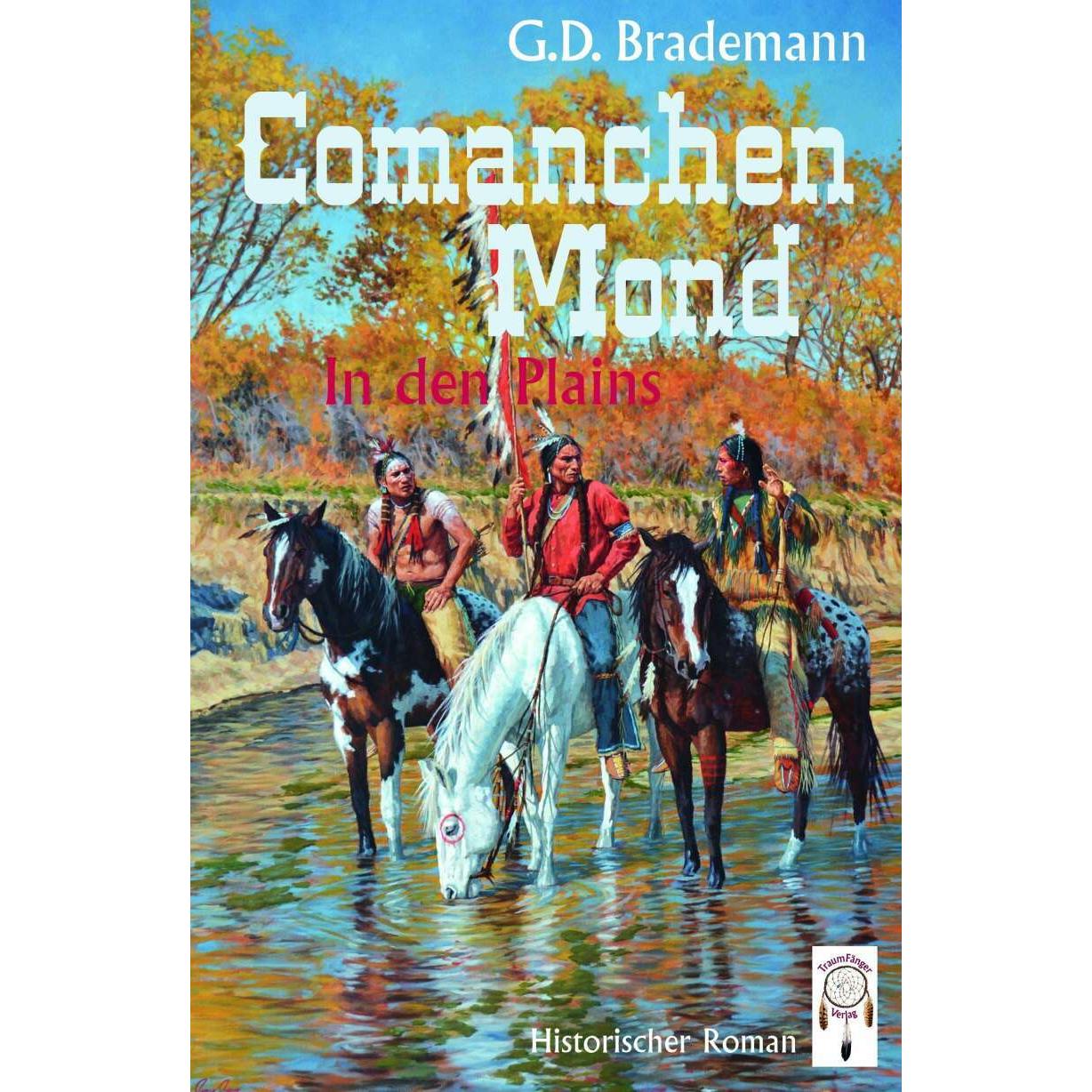 Comanchen Mond Band 1, Belletristik von G. D. Brademann