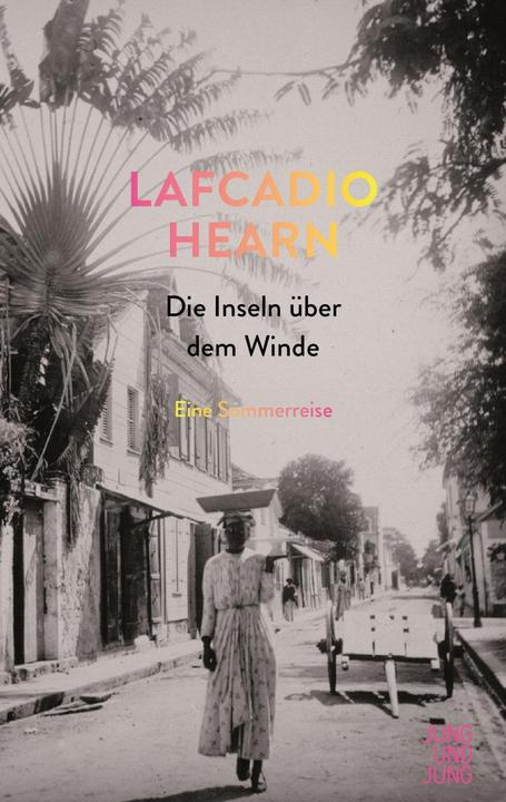 Produktbild Die Inseln über dem Winde (Deutsch, Lafcadio Hearn, 2018)