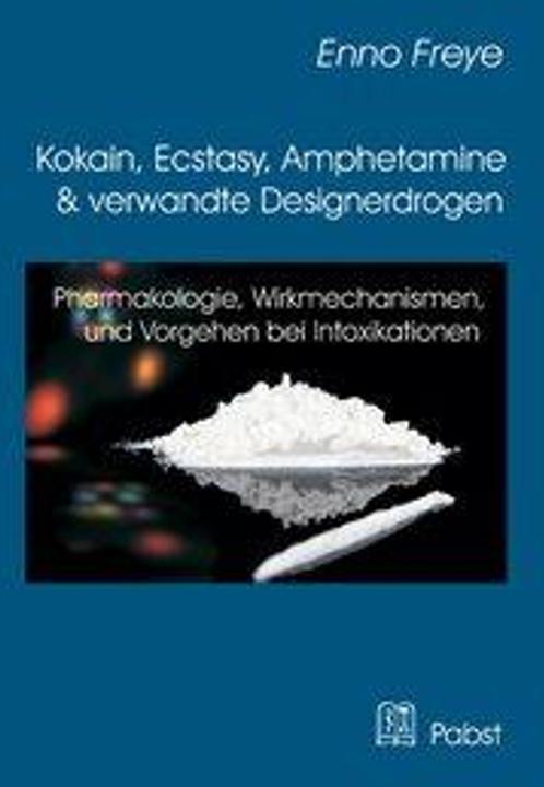 Produktbild Kokain, Ecstasy, Amphetamine und verwandte Designerdrogen (Deutsch, Enno Freye, 2014)