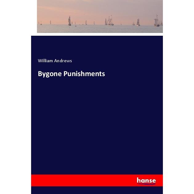 Bygone Punishments, Belletristik von William Andrews