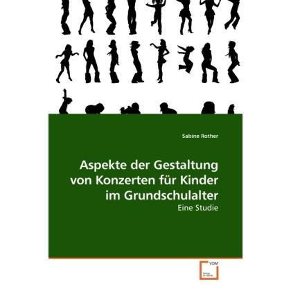 Aspekte der Gestaltung von Konzerten für Kinder im Grundschulalter, Fachbücher