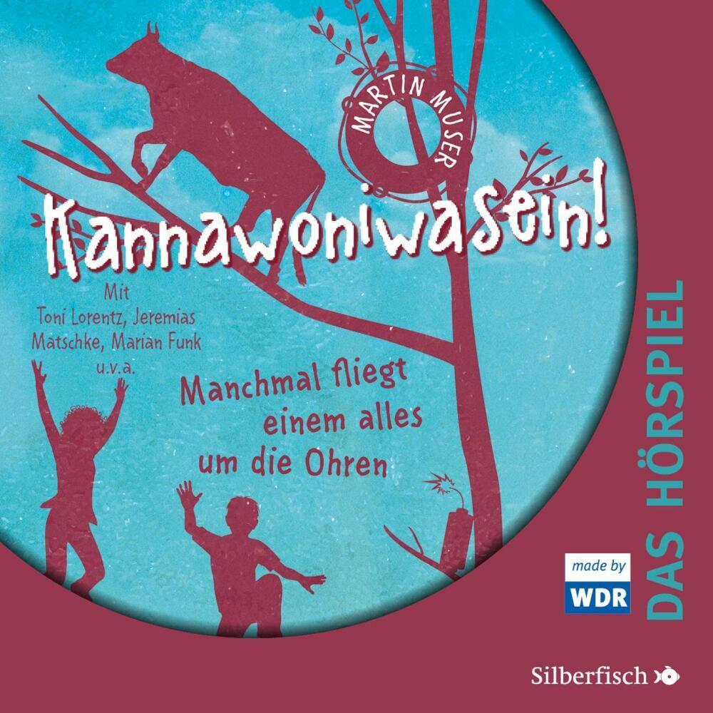 Kannawoniwasein - Manchmal fliegt einem alles um die Ohren - Das Hörspiel, Hörbücher von Martin Muser