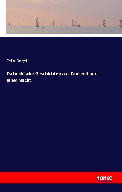 Produktbild Tschechische Geschichten aus Tausend und einer Nacht (Felix Bagel, Deutsch)
