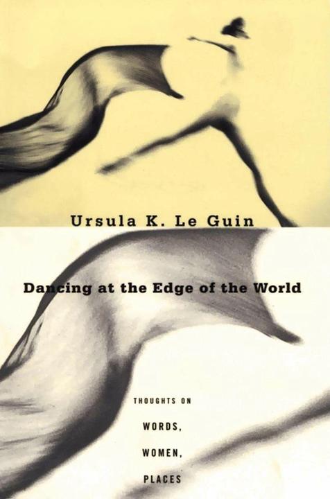 Produktbild Dancing at the Edge of the World: Thoughts on Words, Women, Places (Englisch, Ursula K. Le Guin, 1997)