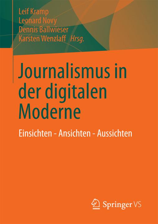 Produktbild Journalismus in der digitalen Moderne (Deutsch, Dennis Ballwieser, Karsten Wenzlaff, Leif Kramp, Leonard Novy, 2013)