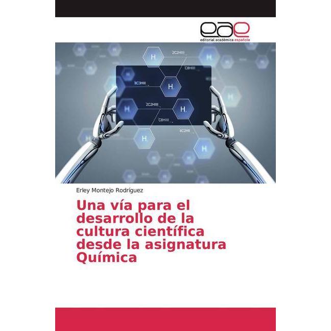 Una vía para el desarrollo de la cultura científica desde la asignatura Química, Fachbücher von Erley Montejo Rodríguez