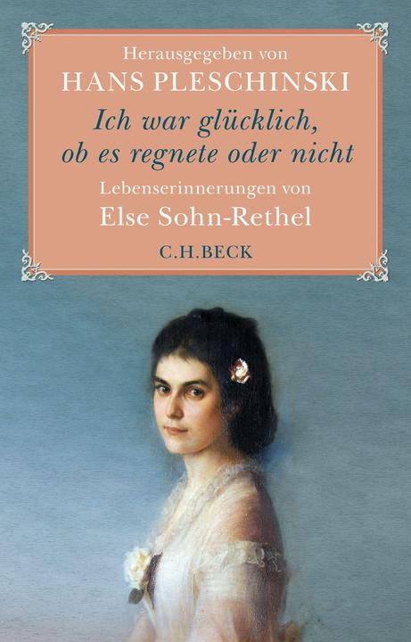 Produktbild Ich war glücklich, ob es regnete oder nicht (Deutsch, Else Sohn-Rethel, Hans Pleschinski, 2016)