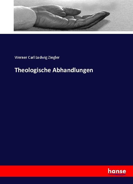 Produktbild Theologische Abhandlungen (Deutsch, Werner Carl Ludwig Ziegler, 2017)