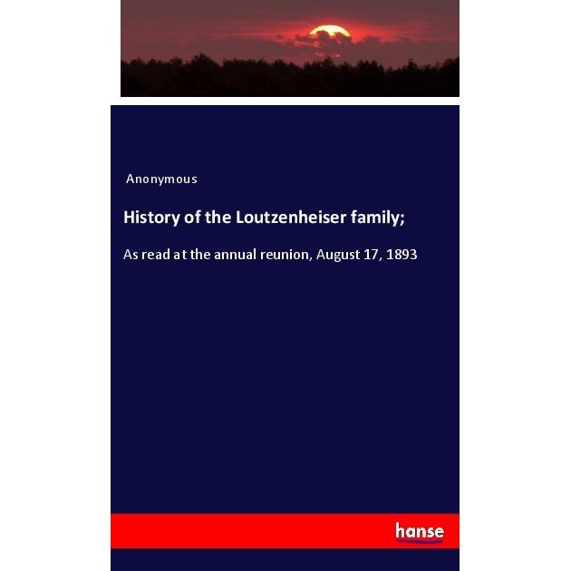 History of the Loutzenheiser family, Fachbücher von Anonym