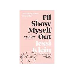 Thumbnail - I'll Show Myself Out, Ratgeber von Jessi Klein