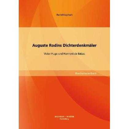 Auguste Rodins Dichterdenkmäler: Victor Hugo und Honnoré de Balzac, Fachbücher