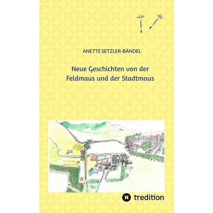 Neue Geschichten von der Feldmaus und der Stadtmaus, Kinderbücher von Anette Setzler-Bändel