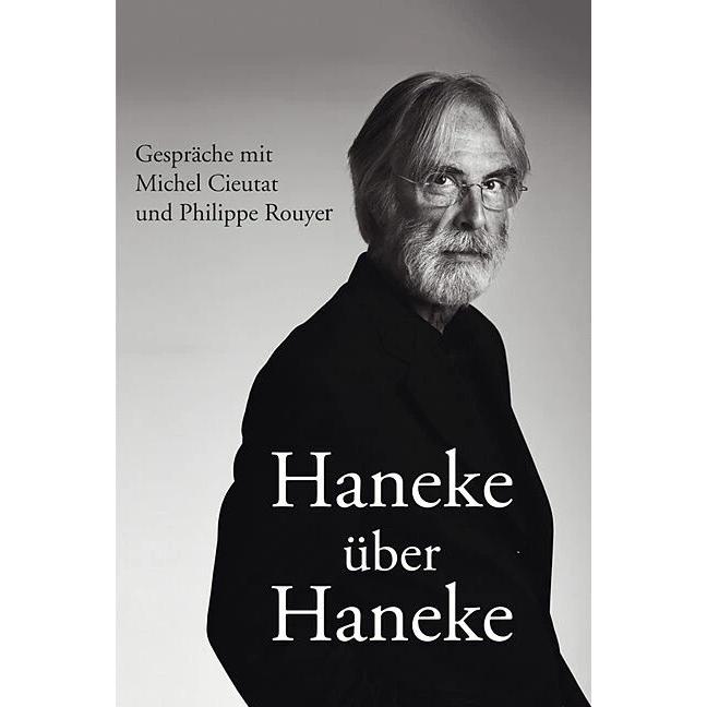 Haneke über Haneke, Sachbücher von Michael Haneke, Michel, Rouyer Cieutat, Georg Seeßlen