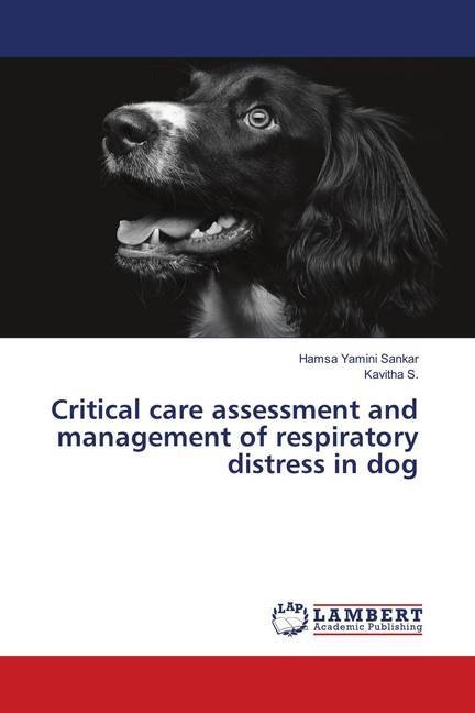Produktbild Critical care assessment and management of respiratory distress in dog (Deutsch, Kavitha S., Hamsa Yamini Sankar, 2018)