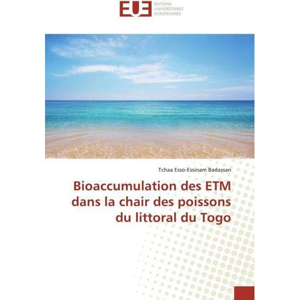 Bioaccumulation des ETM dans la chair des poissons du littoral du Togo, Fachbücher von Tchaa Esso-Essinam Badassan