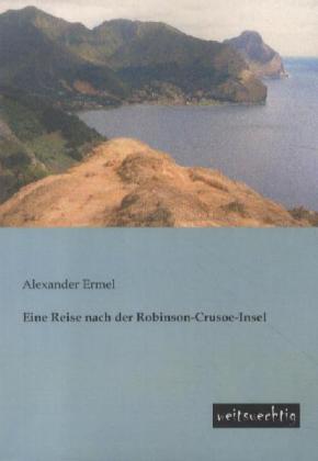 Produktbild Eine Reise nach der Robinson-Crusoe-Insel (Deutsch, Alexander Ermel, 2013)