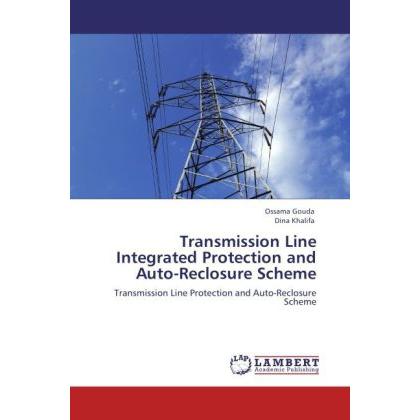 Transmission Line Integrated Protection and Auto-Reclosure Scheme, Fachbücher