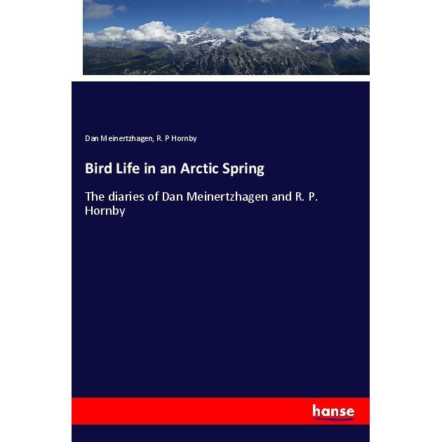 Bird Life in an Arctic Spring, Fachbücher von Dan Meinertzhagen, R. P Hornby