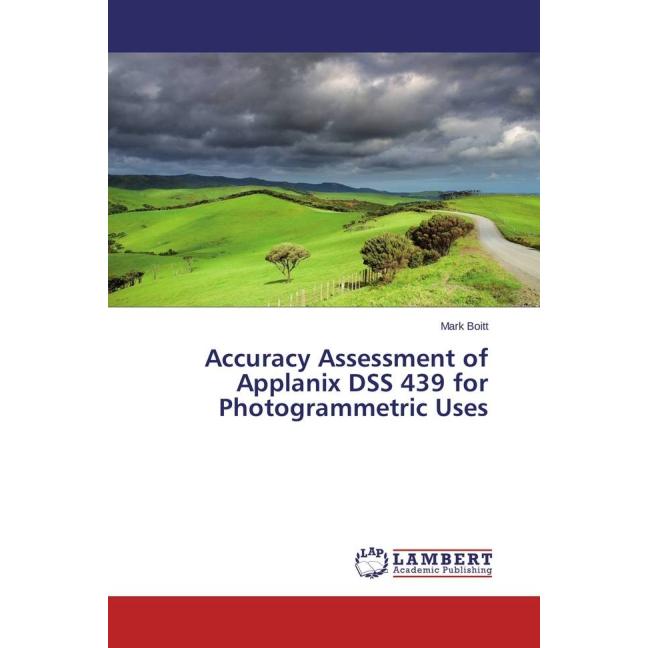 Accuracy Assessment of Applanix DSS 439 for Photogrammetric Uses, Fachbücher von Mark Boitt